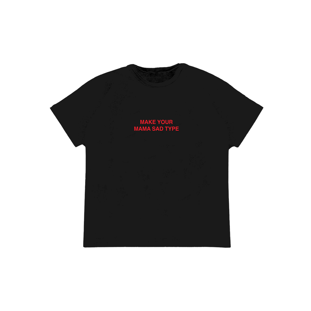 Make Your Mama Sad Type T-Shirt