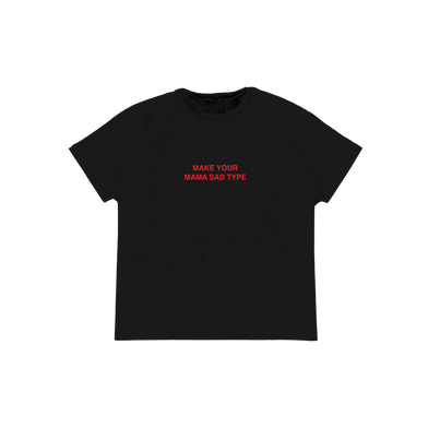 Make Your Mama Sad Type T-Shirt